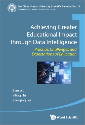 Паперова книга «Achieving Greater Educational Impact Through Data Intelligence: Practice, Challenges And Expectations Of Education», авторів Біан Ву, Сяоцін Гу, Ілін Ху - фото №1