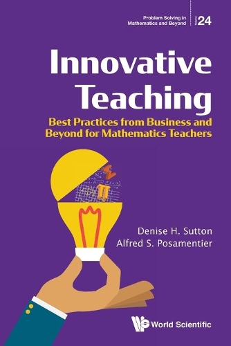 Бумажная книга «Innovative Teaching: Best Practices From Business And Beyond For Mathematics Teachers», авторов Альфред С Посаментье, Дениз Х Саттон - фото №1