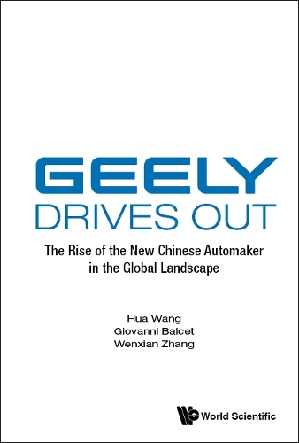 Бумажная книга «Geely Drives Out: The Rise Of The New Chinese Automaker In The Global Landscape», авторов Джованни Бальсе, Хуа Ван, Вэньсянь Чжан - фото №1