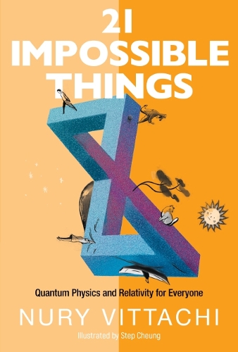 Бумажная книга «21 Impossible Things: Quantum Physics And Relativity For Everyone», автор Нури Виттачи - фото №1