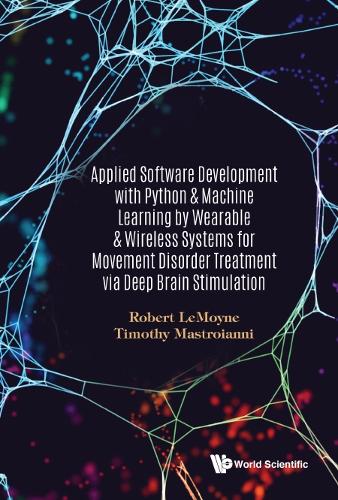 Бумажная книга «Applied Software Development With Python & Machine Learning By Wearable & Wireless Systems For Movement Disorder Treatment Via Deep Brain Stimulation», авторов Роберт Лемойн, Тимоти Мастроянни - фото №1