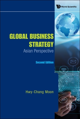 Бумажная книга «Global Business Strategy: Asian Perspective», автор Хвай-Чанг Мун - фото №1