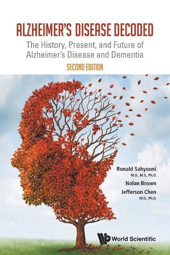 Бумажная книга «Alzheimer's Disease Decoded: The History, Present, And Future Of Alzheimer's Disease And Dementia», авторов Джефферсон Уильям Чен, Нолан Джей Браун, Рональд Сахьюни - фото №1