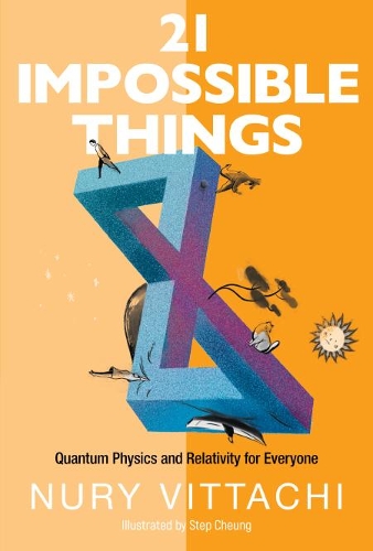 Бумажная книга «21 Impossible Things: Quantum Physics And Relativity For Everyone», автор Нури Виттачи - фото №1
