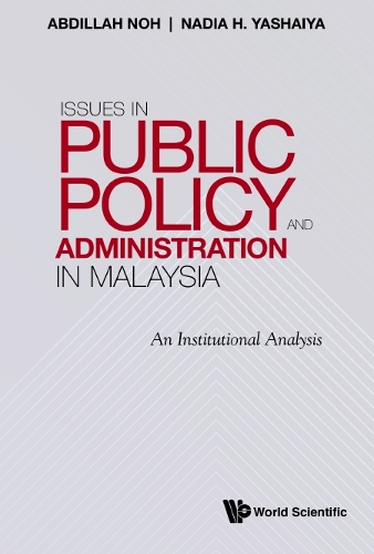 Бумажная книга «Issues In Public Policy And Administration In Malaysia: An Institutional Analysis», авторов Абдиллах Нох, Надя Х Яшайя - фото №1