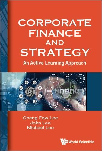 Бумажная книга «Corporate Finance And Strategy: An Active Learning Approach», авторов Ченг Фью Ли, Джон К. Ли, Майкл Ли - фото №1