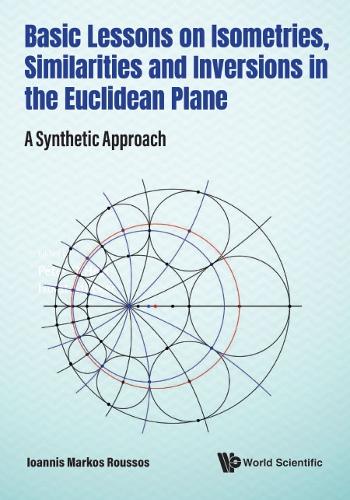 Бумажная книга «Basic Lessons On Isometries, Similarities And Inversions In The Euclidean Plane: A Synthetic Approach», автор Иоаннис Маркос Руссос - фото №1