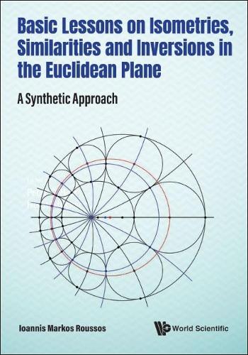Паперова книга «Basic Lessons On Isometries, Similarities And Inversions In The Euclidean Plane: A Synthetic Approach», автор Іоанніс Маркос Руссос - фото №1