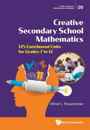 Бумажная книга «Creative Secondary School Mathematics: 125 Enrichment Units For Grades 7 To 12», автор Альфред С Посаментье - фото №1