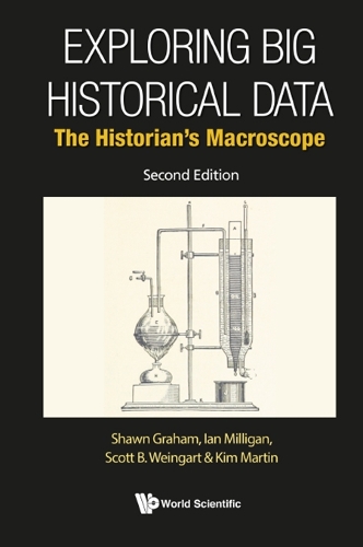 [object Object] «Exploring Big Historical Data: The Historian's Macroscope», авторів Ієн Мілліган, Кімберлі Мартін, Скотт Б. Вайнгарт, Шон Грем - фото №1