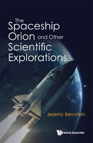Бумажная книга «Spaceship Orion And Other Scientific Explorations, The», автор Джереми Бернштейн - фото №1