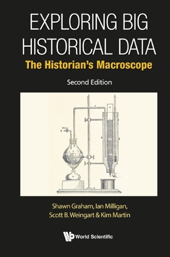 [object Object] «Exploring Big Historical Data: The Historian's Macroscope», авторів Ієн Мілліган, Кімберлі Мартін, Скотт Б. Вайнгарт, Шон Грем - фото №1