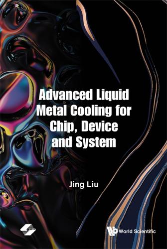 Бумажная книга «Advanced Liquid Metal Cooling For Chip, Device And System», автор Цзин Лю - фото №1