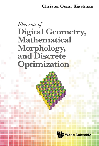 Бумажная книга «Elements Of Digital Geometry, Mathematical Morphology, And Discrete Optimization», автор Кристер Оскар Кисельман - фото №1