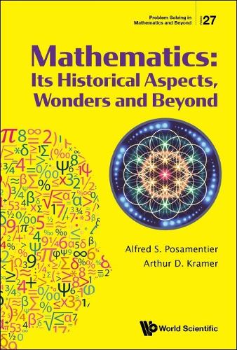 Бумажная книга «Mathematics: Its Historical Aspects, Wonders And Beyond», авторов Альфред С Посаментье, Артур Д Крамер - фото №1