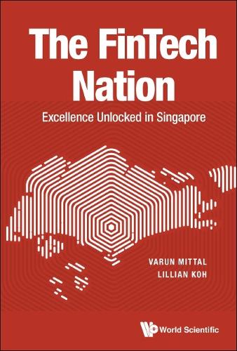 Бумажная книга «Fintech Nation, The: Excellence Unlocked In Singapore», авторов Лилиан Кох, Варун Миттал - фото №1