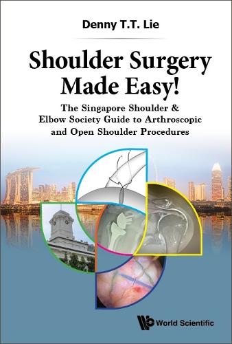Бумажная книга «Shoulder Surgery Made Easy!: The Singapore Shoulder & Elbow Society Guide To Arthroscopic And Open Shoulder Procedures», автор Денни Т. Т. Ли - фото №1