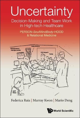 Бумажная книга «Uncertainty, Decision-making And Team Work In High-tech Healthcare: Person-soulmindbody-hood & Relational Medicine», авторов Федерика Райя, Марио К Денг - фото №1