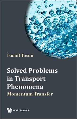 Паперова книга «Solved Problems In Transport Phenomena: Momentum Transfer», автор Ісмаїл Тосун - фото №1