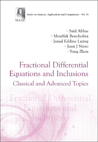Бумажная книга «Fractional Differential Equations And Inclusions: Classical And Advanced Topics», авторов Джамал Эддин Лазрег, Муфак Бенчохра, Саид Аббас, Йонг Чжоу - фото №1