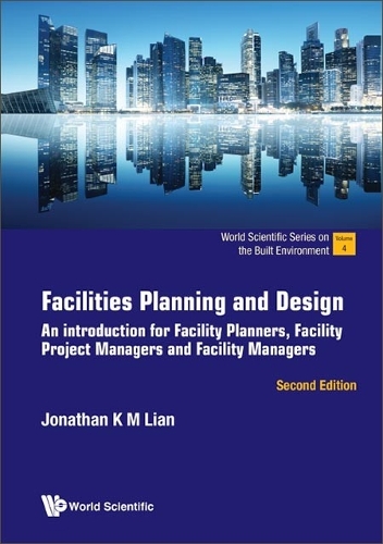 Бумажная книга «Facilities Planning And Design: An Introduction For Facility Planners, Facility Project Managers And Facility Managers», автор Джонатан Кхин Минг Лиан - фото №1