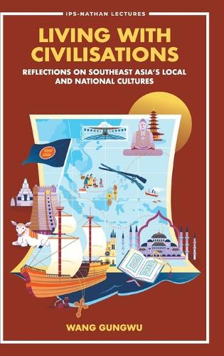 Бумажная книга «Living With Civilisations: Reflections On Southeast Asia's Local And National Cultures», автор Гунву Ван - фото №1