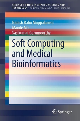 [object Object] «Soft Computing and Medical Bioinformatics», авторів Маоде Ма, Нареш Бабу Муппаланені, Сасікумар Гурумурті - фото №1