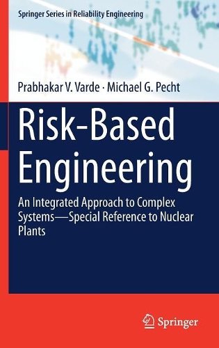 [object Object] «Risk-Based Engineering: An Integrated Approach to Complex Systems—Special Reference to Nuclear Plants», авторів Майкл Г. Пехт, Прабхакар В. Варде - фото №1