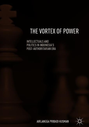 Бумажная книга «The Vortex of Power: Intellectuals and Politics in Indonesia's Post-Authoritarian Era», автор Айрлангга Прибади Кусман - фото №1