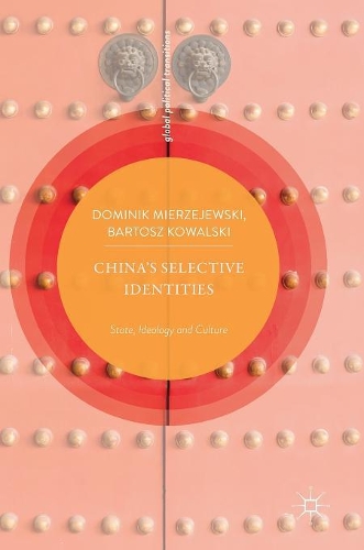 Бумажная книга «China’s Selective Identities: State, Ideology and Culture», авторов Бартош Ковальски, Доминик Мержеевски - фото №1