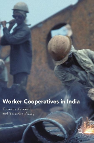 Бумажная книга «Worker Cooperatives in India», авторов Сурендра Пратап, Тимоти Керсвелл - фото №1