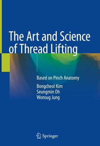 Паперова книга «The Art and Science of Thread Lifting: Based on Pinch Anatomy», авторів Бонгчеол Кім, Сеунгмін О, Вонсуг Чжун - фото №1