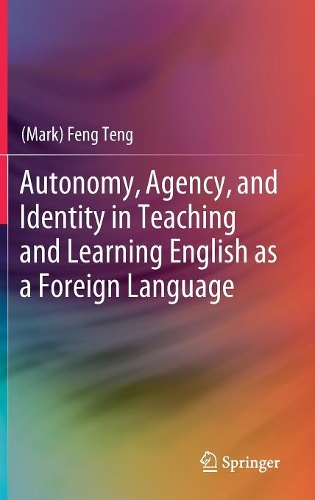 [object Object] «Autonomy, Agency, and Identity in Teaching and Learning English as a Foreign Language», автор (Марк) Фэн Тэн - фото №1