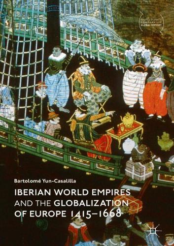 Бумажная книга «Iberian World Empires and the Globalization of Europe 1415–1668», автор Бартоломе Юн-Касалилья - фото №1