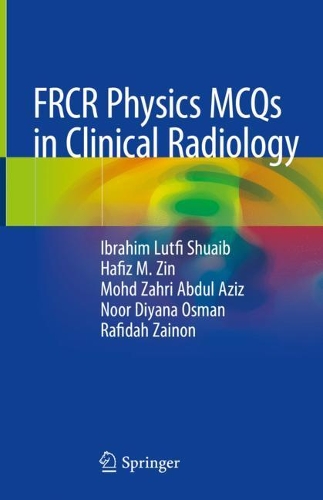 Бумажная книга «FRCR Physics MCQs in Clinical Radiology», авторов Хафиз М. Зин, Ибрагим Лутфи Шуайб, Мохд Захри Абдул Азиз, Нур Дияна Осман, Рафида Зайнон - фото №1