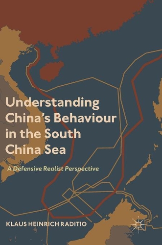 Бумажная книга «Understanding China’s Behaviour in the South China Sea: A Defensive Realist Perspective», автор Клаус Генрих Радитио - фото №1