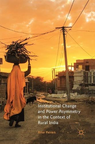 Бумажная книга «Institutional Change and Power Asymmetry in the Context of Rural India», автор Амар Патнаик - фото №1