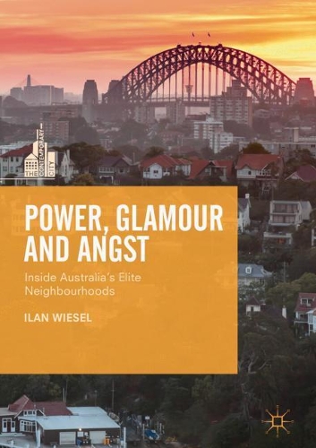 Бумажная книга «Power, Glamour and Angst: Inside Australia's Elite Neighbourhoods», автор Илан Визель - фото №1