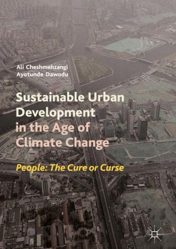 Бумажная книга «Sustainable Urban Development in the Age of Climate Change: People: The Cure or Curse», авторов Али Чешмехзанги, Айотунде Даводу - фото №1
