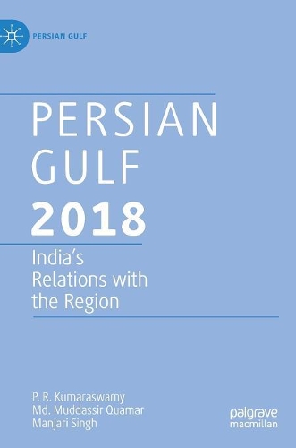 Бумажная книга «Persian Gulf 2018: India's Relations with the Region», авторов Манджари Сингх, Муддассир Куамар, П. Р. Кумарасвами - фото №1