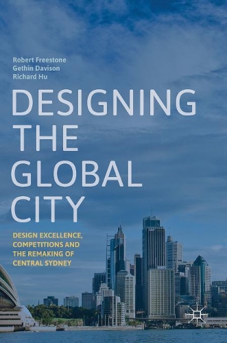 Бумажная книга «Designing the Global City: Design Excellence, Competitions and the Remaking of Central Sydney», авторов Гетин Дэвисон, Ричард Ху, Роберт Фристоун - фото №1