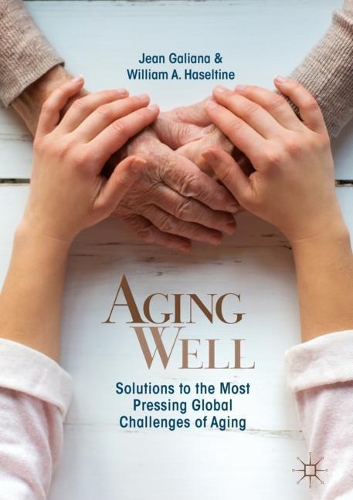 Бумажная книга «Aging Well: Solutions to the Most Pressing Global Challenges of Aging», авторов Жан Галиана, Уильям А. Хазелтайн - фото №1