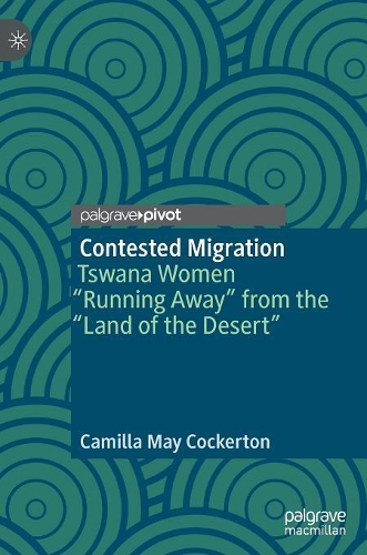 Бумажная книга «Contested Migration: Tswana Women “Running Away” from the “Land of the Desert”», автор Камилла Мэй Кокертон - фото №1