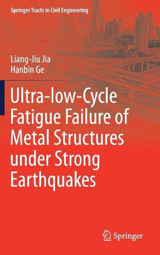 Бумажная книга «Ultra-low-Cycle Fatigue Failure of Metal Structures under Strong Earthquakes», авторов Ханьбин Гэ, Лян Цзю Цзя - фото №1
