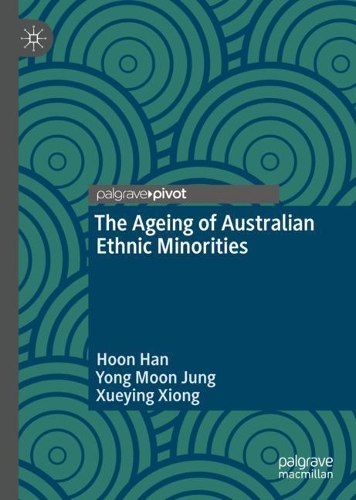 Бумажная книга «The Ageing of Australian Ethnic Minorities», авторов Хун Хан, Сюэин Сюн, Йонг Мун Чжун - фото №1