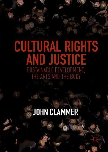 Паперова книга «Cultural Rights and Justice: Sustainable Development, the Arts and the Body», автор Джон Кламмер - фото №1