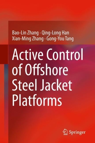 Паперова книга «Active Control of Offshore Steel Jacket Platforms», авторів Бао-Лін Чжан, Гун-Ю Тан, Цін-Лун Хань, Сянь-Мінг Чжан - фото №1