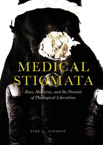 Бумажная книга «Medical Stigmata: Race, Medicine, and the Pursuit of Theological Liberation», автор Кирк А. Джонсон - фото №1