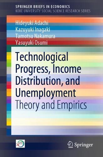 Бумажная книга «Technological Progress, Income Distribution, and Unemployment: Theory and Empirics», авторов Хидэюки Адачи, Казуюки Инагаки, Тамоцу Накамура, Ясуюки Осуми - фото №1