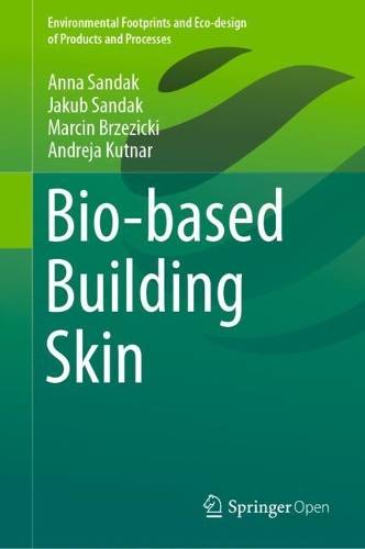 Бумажная книга «Bio-based Building Skin», авторов Андрей Кутнар, Анна Сандак, Якуб Сандак, Марцин Бжезицки - фото №1